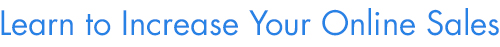 Learn to Increase Your Online Sales
